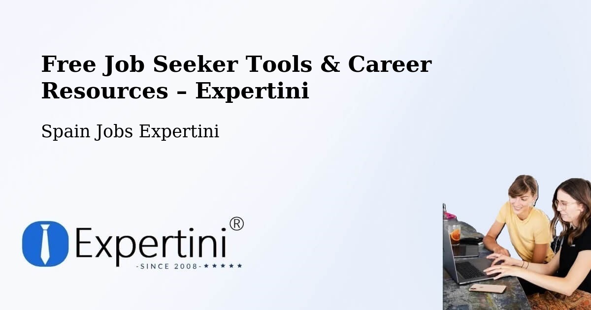 Free Job Seeker Tools & Career Resources – Humanes - Humanes, Spain Jobs Expertini